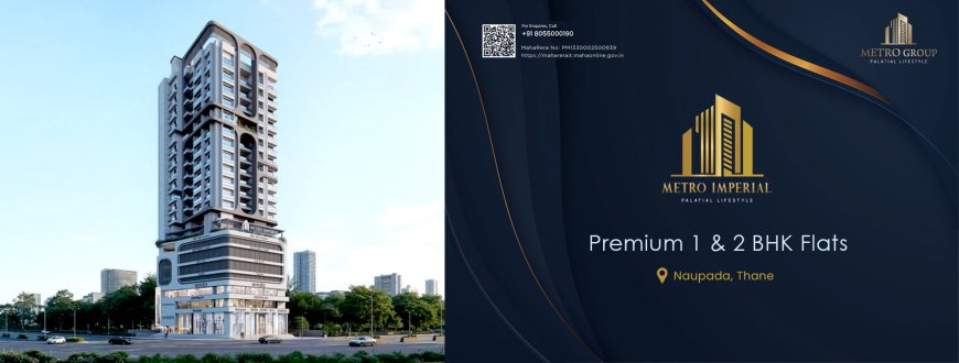 Metro Imperial Thane | Premium 1 & 2 BHK Flats in Thane