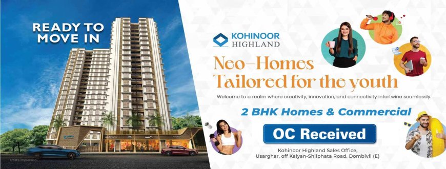 Kohinoor Highland Dombivli East | Premium Homes in Dombivli
