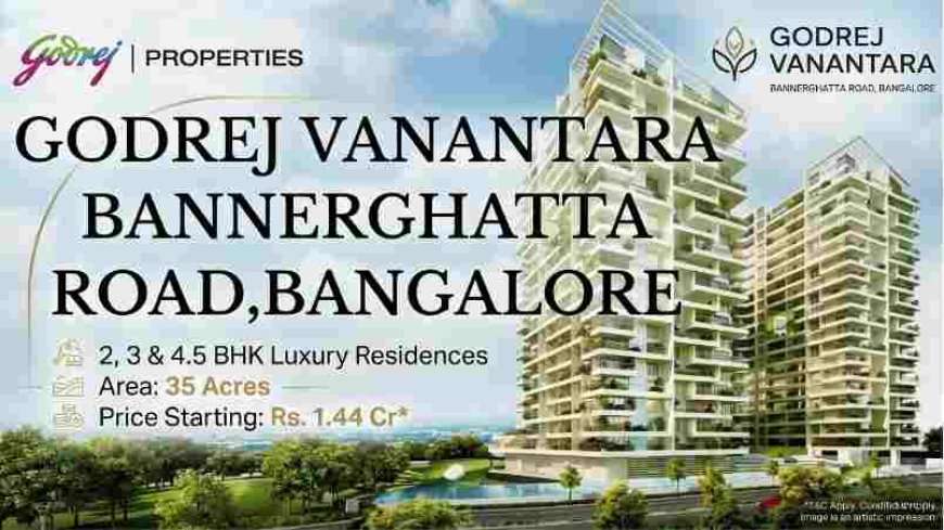 Godrej Vanantara Bannerghatta Road Bangalore - Highly Developed Living