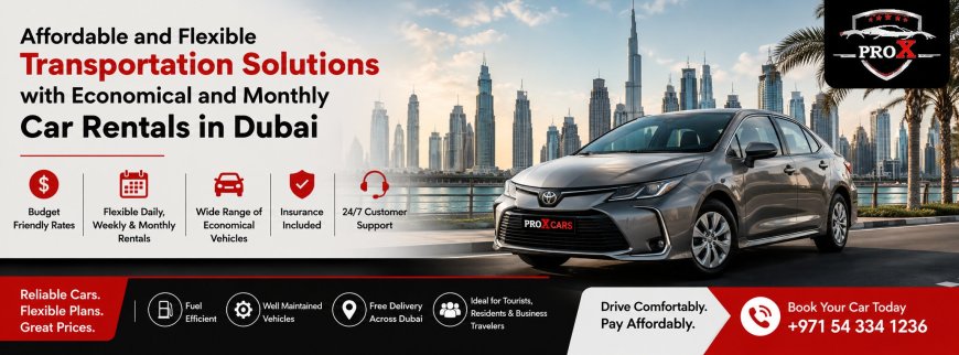 Affordable and Flexible Transportation Solutions with Economical and Monthly Car Rentals in Dubai