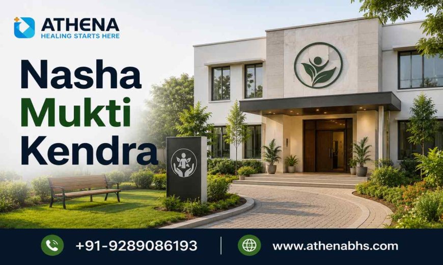 Trusted Nasha Mukti Kendra for Complete Addiction Recovery
