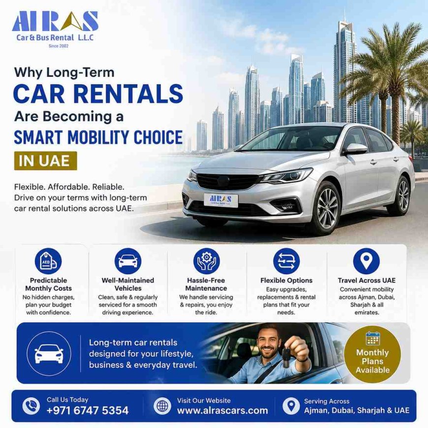 Why Long-Term Car Rentals Are Becoming a Smart Mobility Choice in UAE