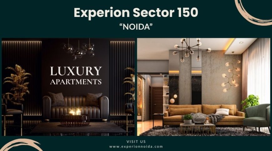 Experion Sector 150 Noida - The Future of Luxury Green Living in NCR