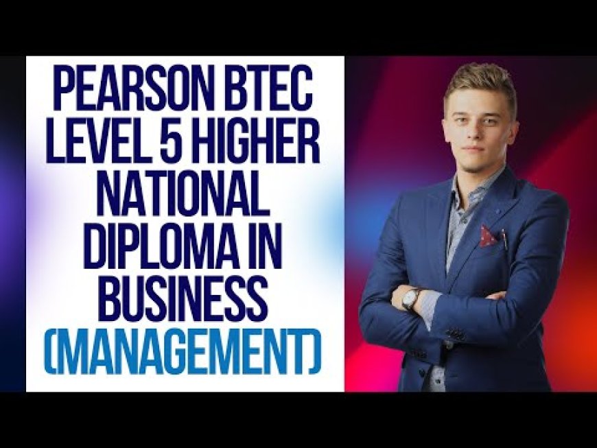 Rising Popularity of Pearson BTEC Level 5 Diploma Qualifications