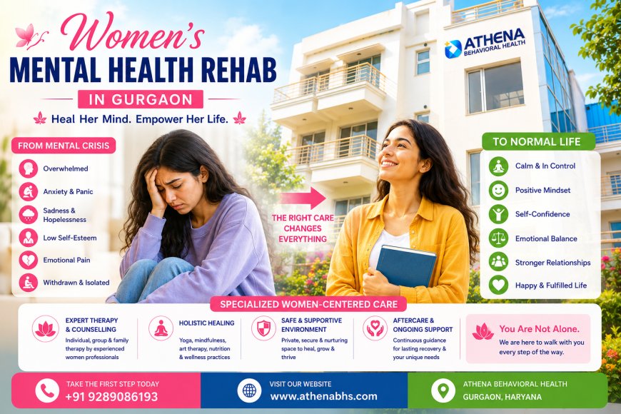 Women's Mental Health Rehab in Gurgaon: What to Expect, What to Ask, and What to Look For