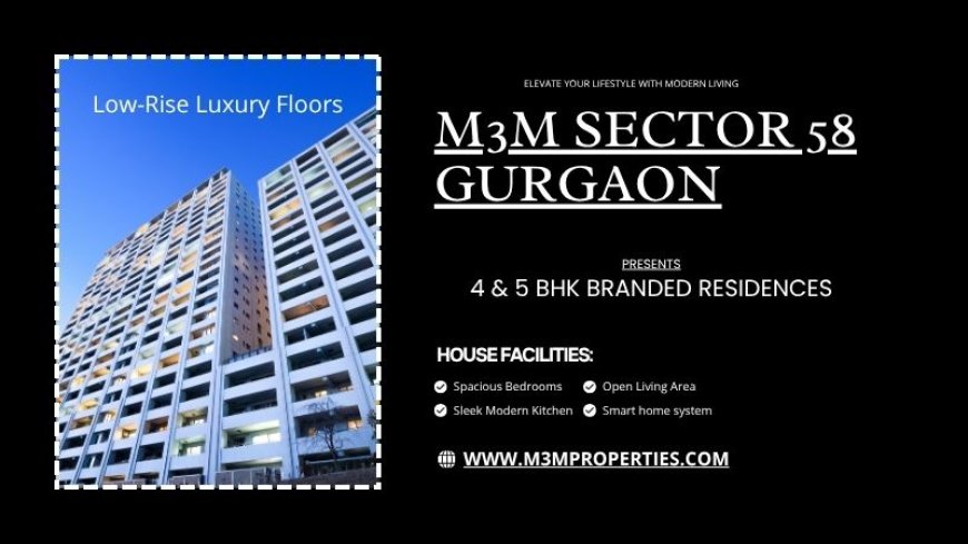 M3M Sector 58 – Elevate Life with Branded Luxury Residences