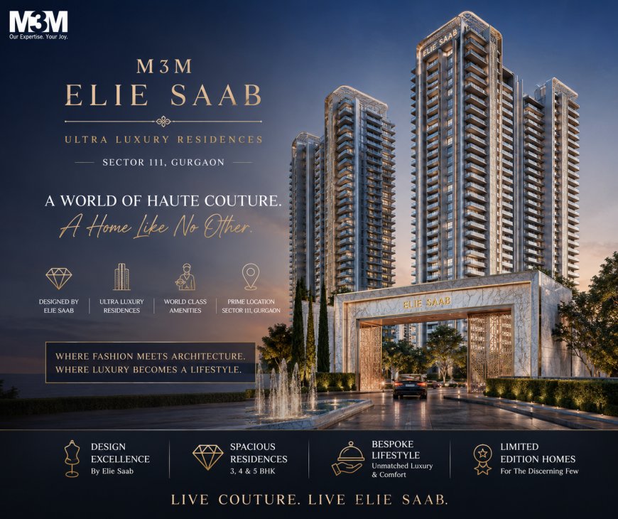 M3M Elie Saab - Branded Residences at Sector 111 Gurgaon