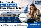 Can I Cancel a Non-Refundable Norse Atlantic Ticket