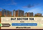 DLF Sector 108 Noida – Elevate Your Lifestyle with Luxury, Comfort, and Convenience!