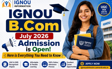 IGNOU B.Com July 2026 Admission is Open – Here is Everything You Need to Know