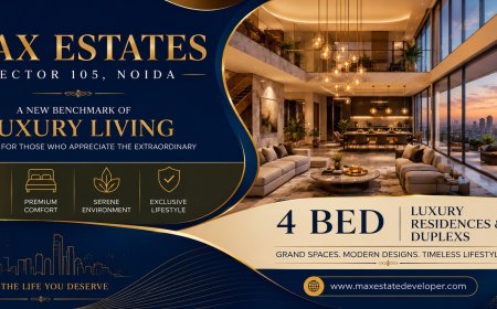 Max Estates Sector 105 Noida – A Signature Address for Luxury 4 Bed Residences & Duplex Homes
