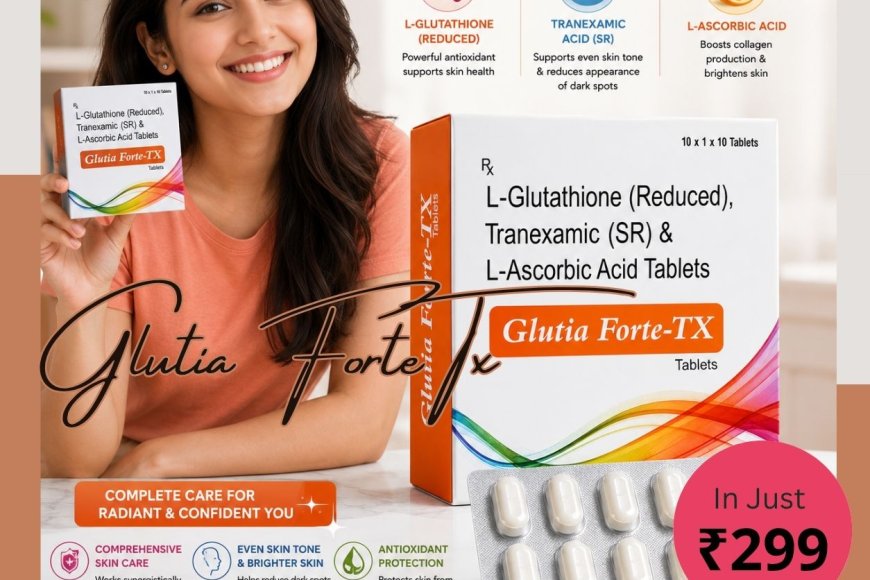 Glutia Forte Tx for Healthy Skin in India: Benefits, Daily Uses, and Wellness Tips