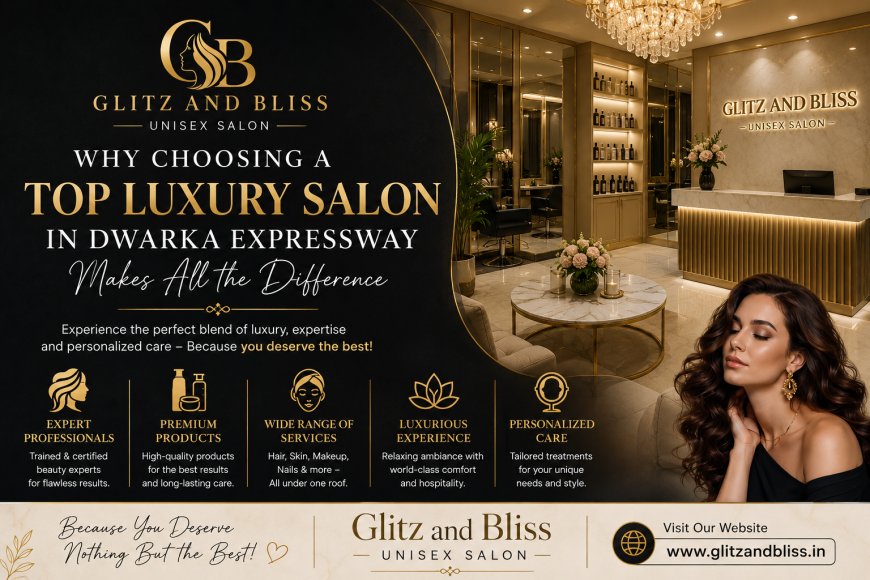 Unisex Salon in Dwarka Expressway - Where Beauty Meets Luxury