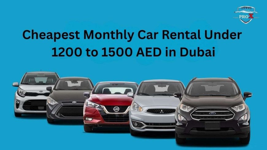 How Monthly Car Rental in Dubai Provides Convenience and Cost Savings