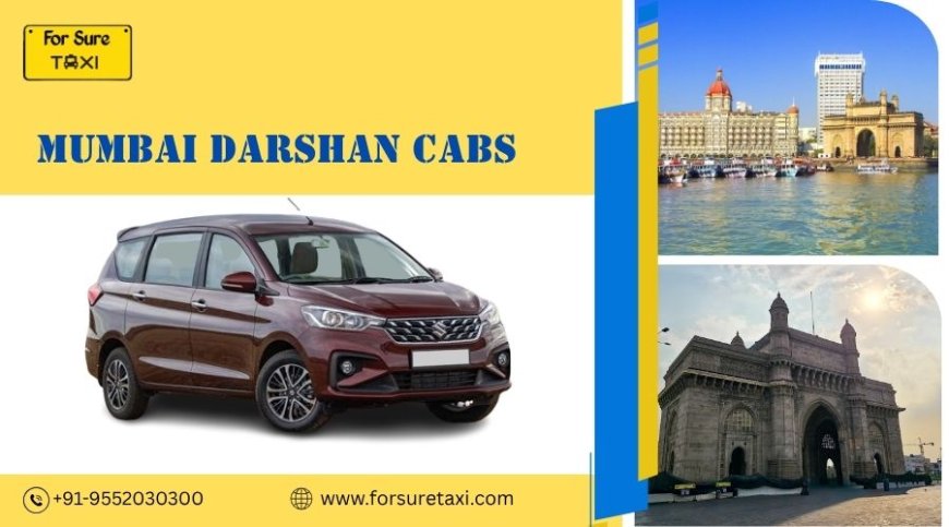 Mumbai Darshan Cabs: Your Trusted Partner for Local City Tours