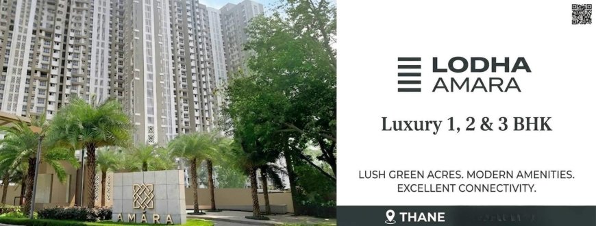 Lodha Amara Thane West | Premium 1, 2 & 3 BHK