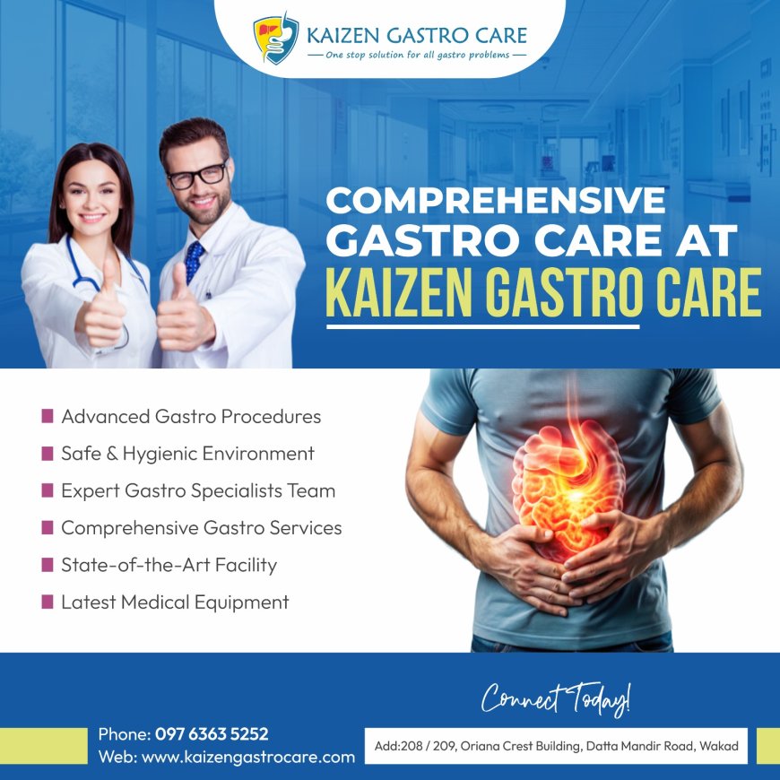Top Gastroenterologist in Pune: Why Kaizen Gastro Care is the Trusted Choice for Digestive Health