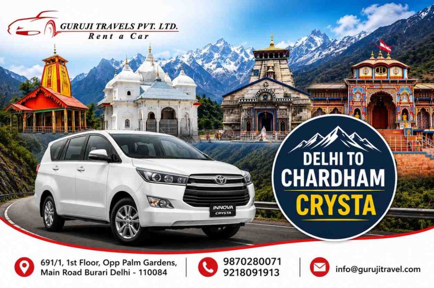 Delhi to Chardham Crysta Taxi Service 2026 | Comfortable SUV Travel