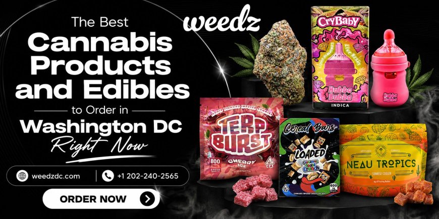 The Best Cannabis Products and Edibles to Order in Washington DC Right Now