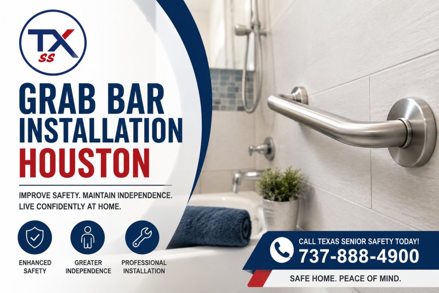 Grab Bar Installation Houston: Improve Bathroom Safety with Texas Senior Safety