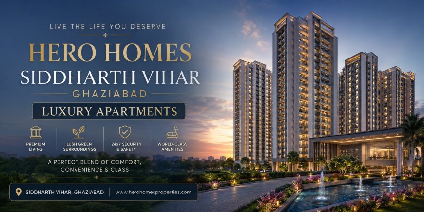 Hero Homes Siddharth Vihar – Luxury Living In Ghaziabad