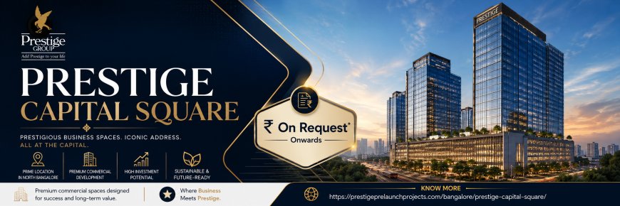 What Makes Prestige Capital Square Apartments So Special?