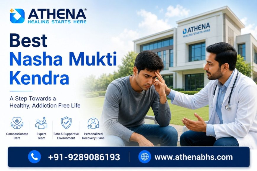 Best Nasha Mukti Kendra with Experienced Rehabilitation Team