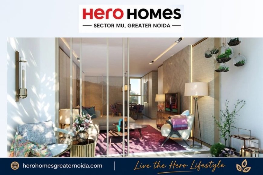 Why Hero Homes Sector MU is an Ideal Choice for Modern Families?