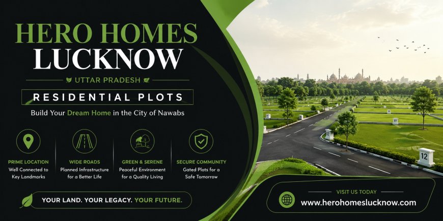 Hero Homes Lucknow Uttar Pradesh –  Create Your Future, Own Your Space, Live Your Dream