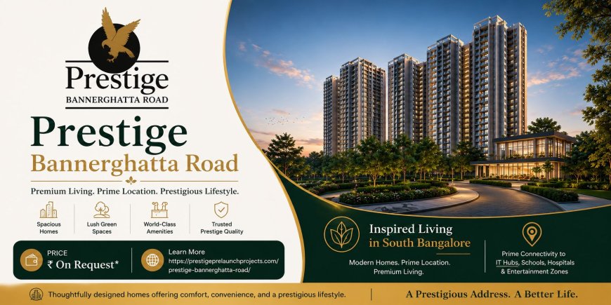 Prestige Bannerghatta Road: Luxury Apartments with Modern Amenities in Bangalore