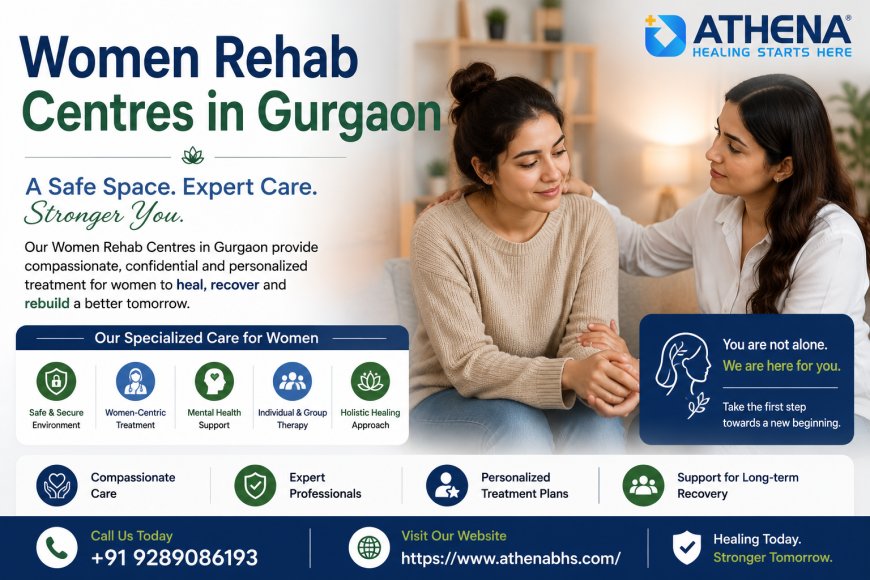 Beyond Detox: How Women Rehab Centres in Gurgaon Address Trauma, Mental Health & Addiction Together