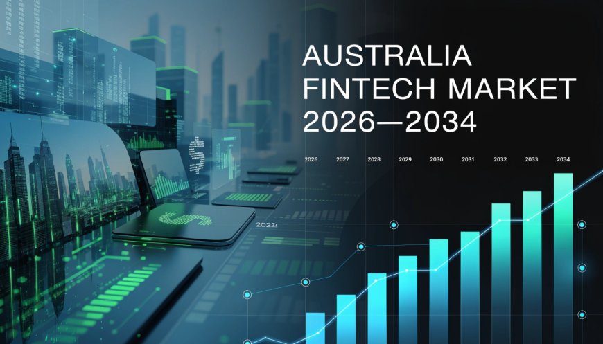 Australia Fintech Market Size, Share, Report 2026‑2034