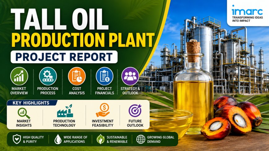 Tall Oil Production Cost Analysis Report 2026 | Plant Setup, Machinery & Investment Insights