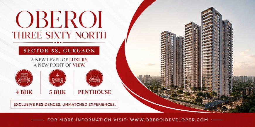 Experience Elevated Living at Oberoi Three Sixty North Sector 58 Gurgaon