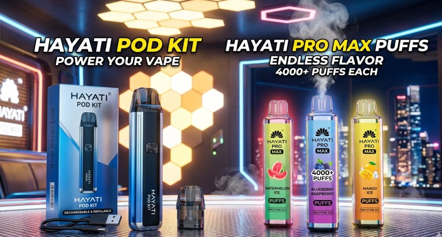 Hayati Pro Max Puffs Lead the Next Generation of Vaping