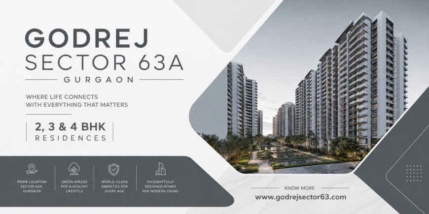 Godrej Sector 63A Gurgaon – A New Address for Comfort and Elegance