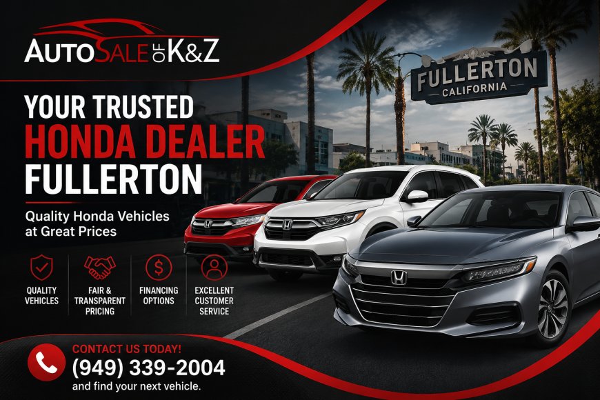Honda Dealer Fullerton: Find Quality Honda Vehicles at Auto Sale Of K&Z