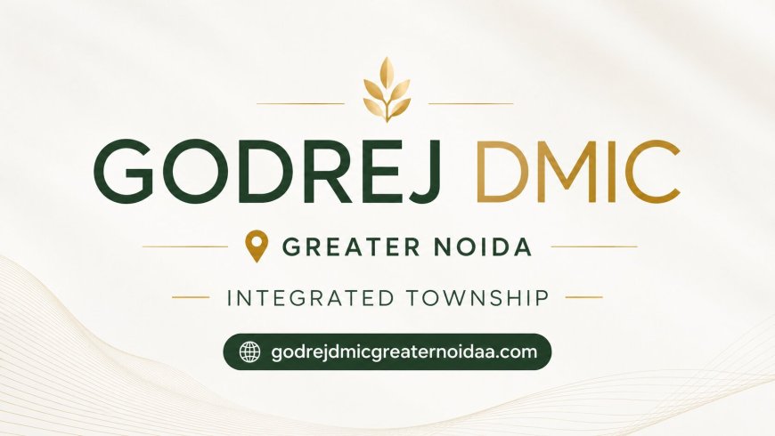 Godrej DMIC Greater Noida: Smart Luxury Apartments Designed for the Future of Urban Living