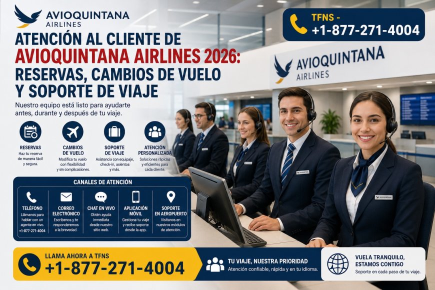 Atención al cliente de Avioquintana Airlines 2026: Reservas, cambios de vuelo y soporte de viaje