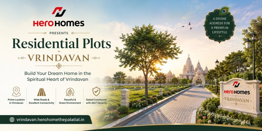 Hero Homes Plots Vrindavan | Upcoming Plotted Development