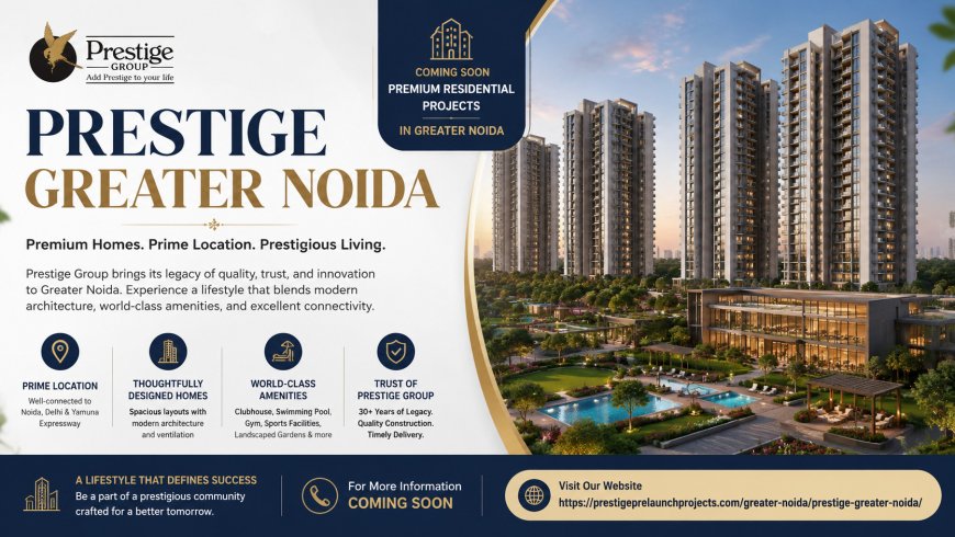 Prestige Greater Noida Luxury Residential Apartments with Modern Design