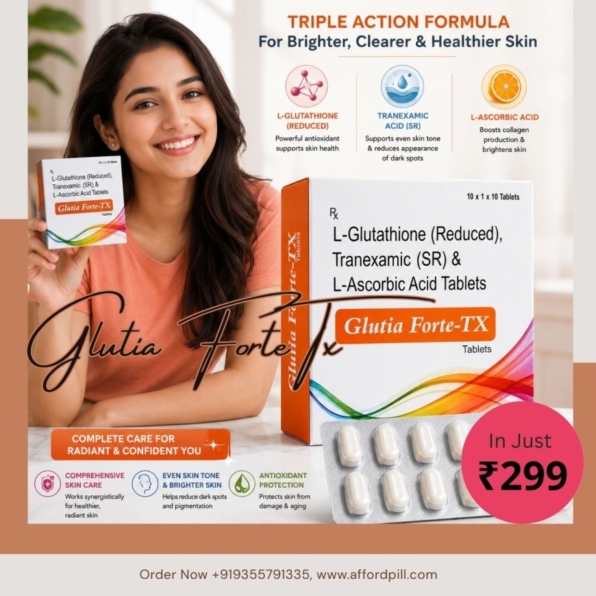 Glutia Forte Tx for Healthy Skin in India: Benefits, Daily Uses, and Wellness Tips