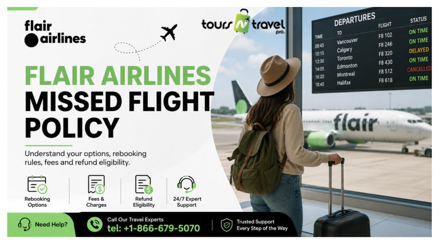 Flair Airlines Missed Flight Policy — What Actually Works When You Miss Your Flight