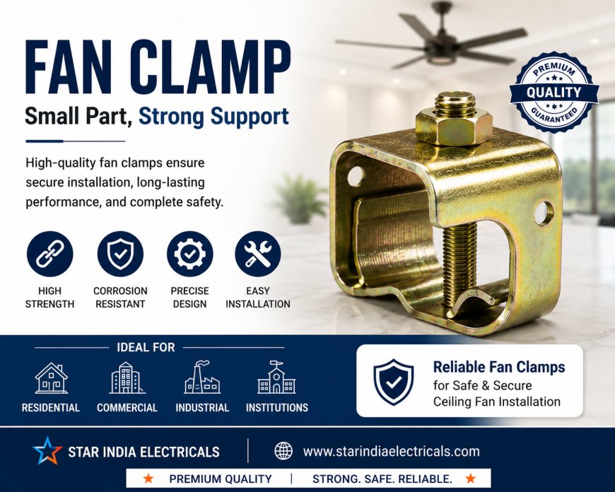 Fan Clamp Buying Guide: Material, Load Capacity, Installation Tips, and Applications in Properties