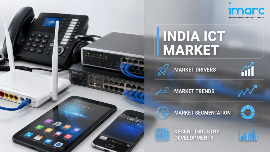 India ICT Industry 2026: Market Trends and Forecast Outlook 2034