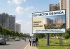 DLF Sector 108 Noida – Upcoming Luxury Apartments & Villas