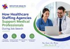 How Healthcare Staffing Agencies Support Medical Professionals During Job Search