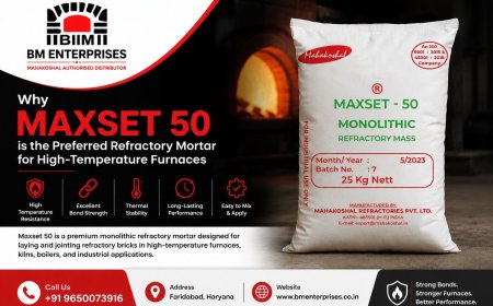 Why Maxset 50 is the Preferred Refractory Mortar for High-Temperature Furnaces