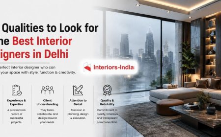 Top Qualities to Look for in the Best Interior Designers in Delhi