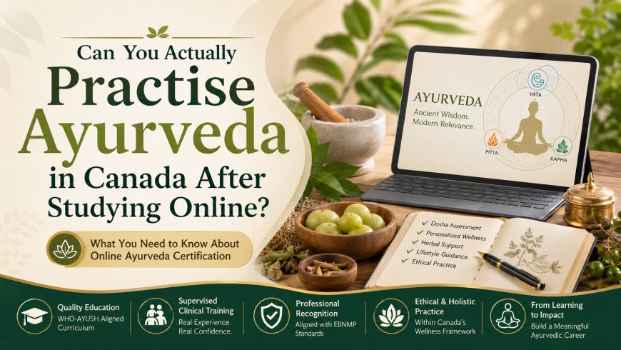 Can You Actually Practise Ayurveda in Canada After Studying Online?
